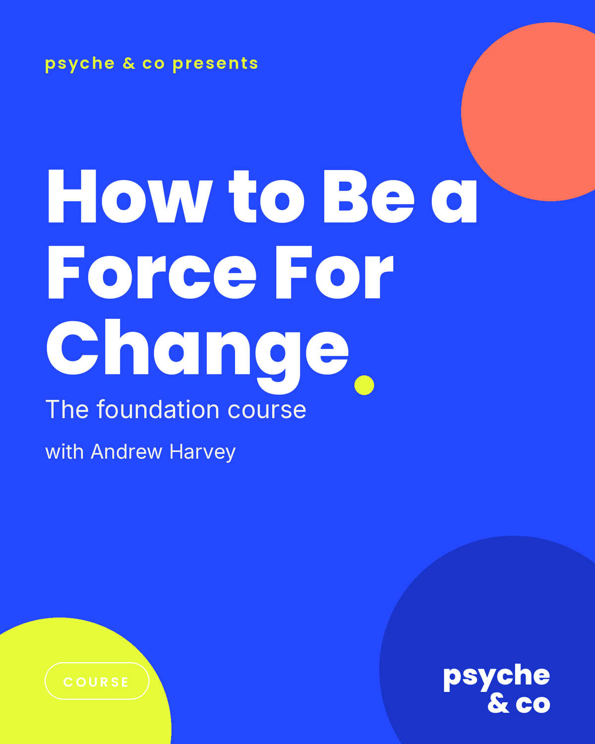 How to Be a Force For Change — Psyche & Co. cover